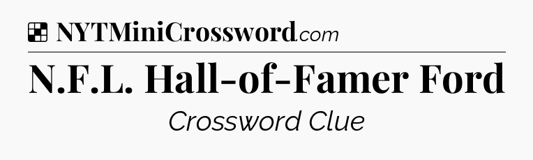Solution: N.F.L. Hall-of-Famer Ford - NYT Crossword
