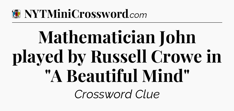 Mathematician John played by Russell Crowe in 