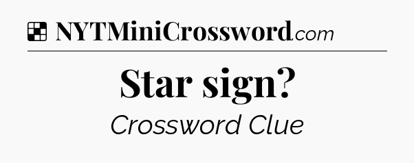Solution: Star sign - NYT Crossword