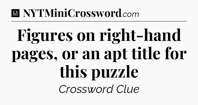 Figures on right-hand pages, or an apt title for this puzzle - LA Times Crossword