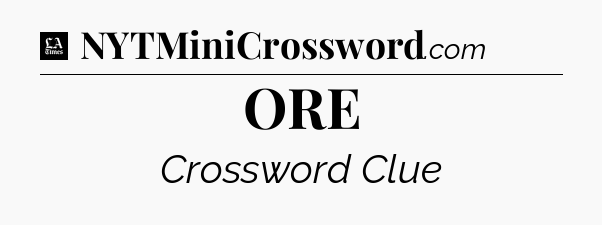 ORE - LA Times Crossword