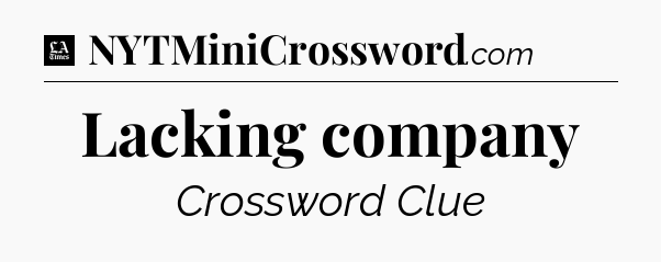 Lacking company - LA Times Crossword
