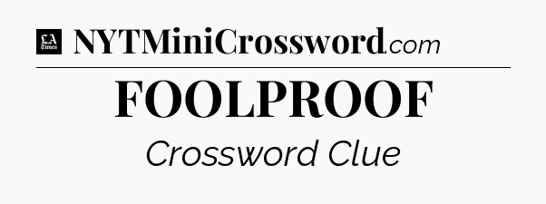 FOOLPROOF - LA Times Crossword