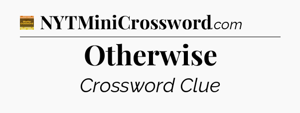 Otherwise crossword clue Eugene Sheffer