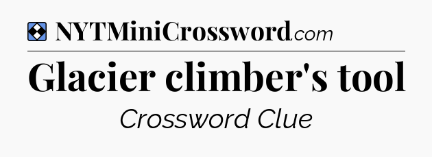 Solution: Glacier climber's tool - NYT Mini Crossword