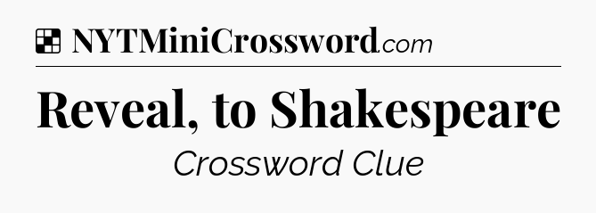Solution: Reveal, to Shakespeare - NYT Crossword