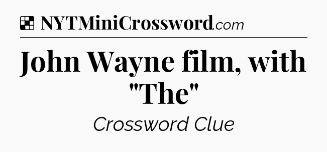 Solution: John Wayne film, with 
