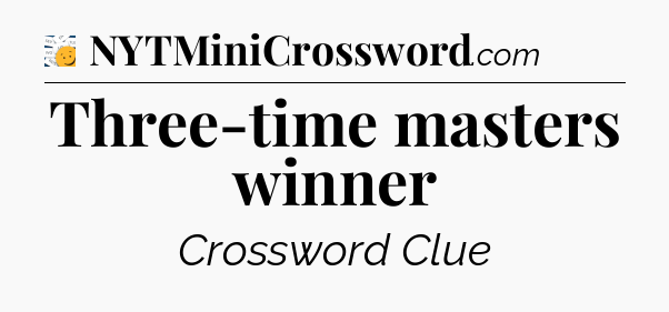 Three-time masters winner - 7 Little Words