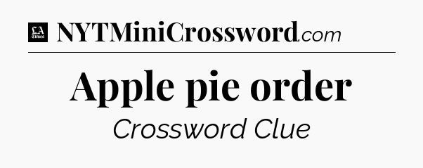 Apple pie order - LA Times Crossword