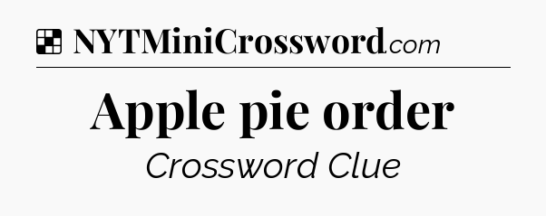 Solution: Apple pie order - NYT Crossword