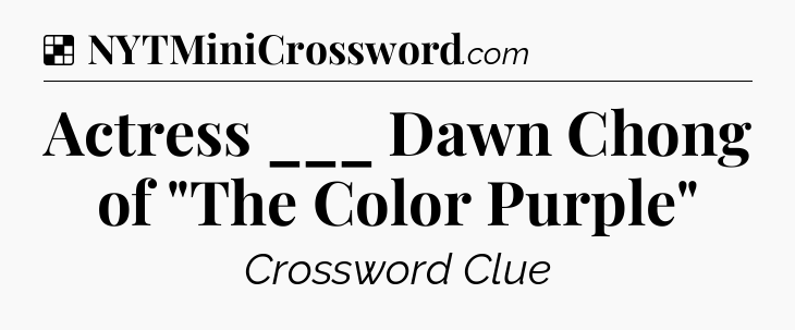 Solution: Actress ___ Dawn Chong of 