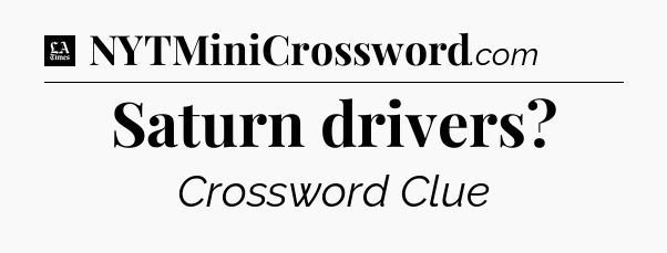 Saturn drivers - LA Times Crossword