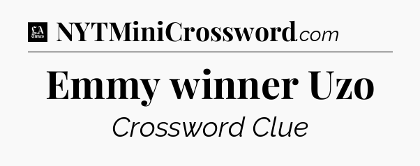 Emmy winner Uzo - LA Times Crossword