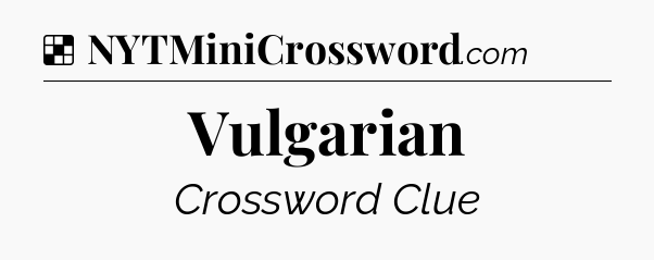 Solution: Vulgarian - NYT Crossword