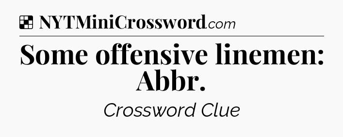 Solution: Some offensive linemen: Abbr - NYT Crossword