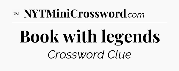 Book with legends - WSJ Crossword