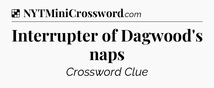 Solution: Interrupter of Dagwood's naps - NYT Crossword