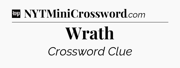 Wrath Crossword Clue