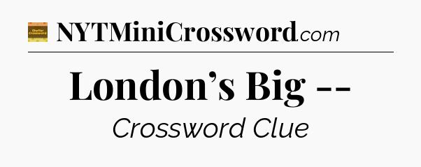 London’s Big -- - Eugene Sheffer Crossword