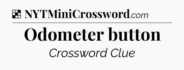 Solution: Odometer button - NYT Crossword