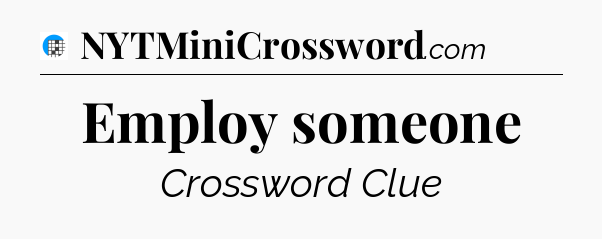 Employ someone Crossword Clue