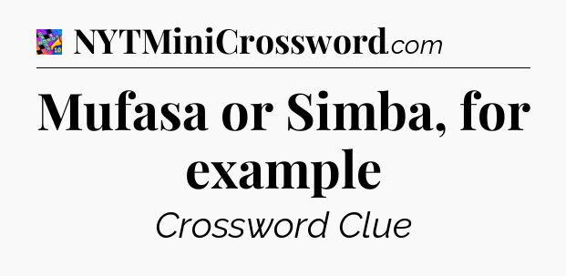 Mufasa or Simba, for example Crossword Clue