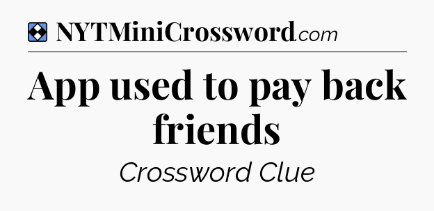Solution: App used to pay back friends - NYT Mini Crossword