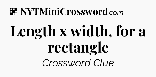 Solution: Length x width, for a rectangle - NYT Crossword