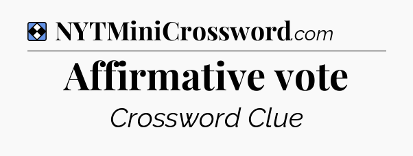 Solution: Affirmative vote - NYT Mini Crossword