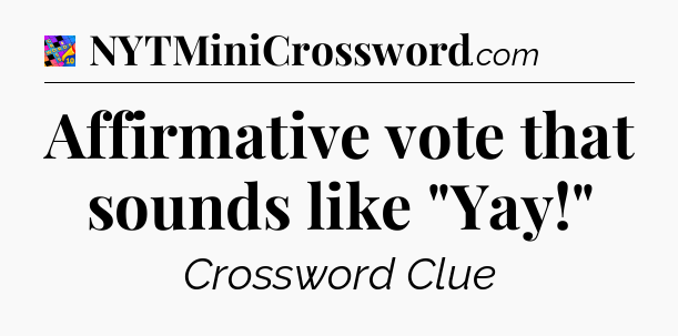 Affirmative vote that sounds like 