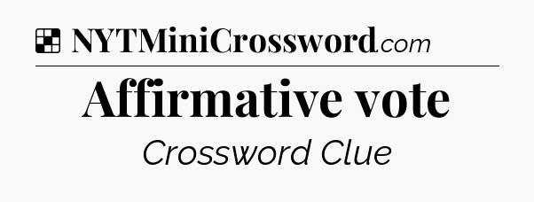 Solution: Affirmative vote - NYT Crossword