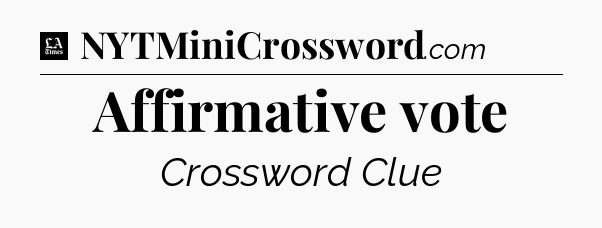 Affirmative vote - LA Times Crossword