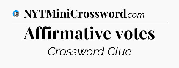 Affirmative votes Crossword Clue