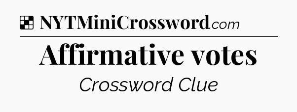Solution: Affirmative votes - NYT Crossword