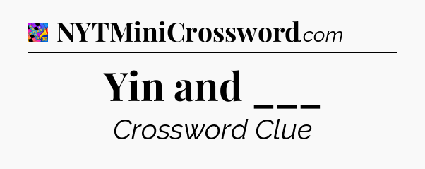 Yin and ___ Crossword Clue