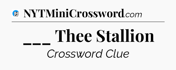 ___ Thee Stallion Crossword Clue