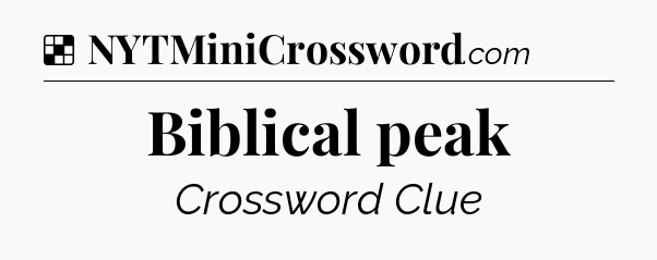 Solution: Biblical peak - NYT Crossword