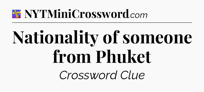 Nationality of someone from Phuket Codycross