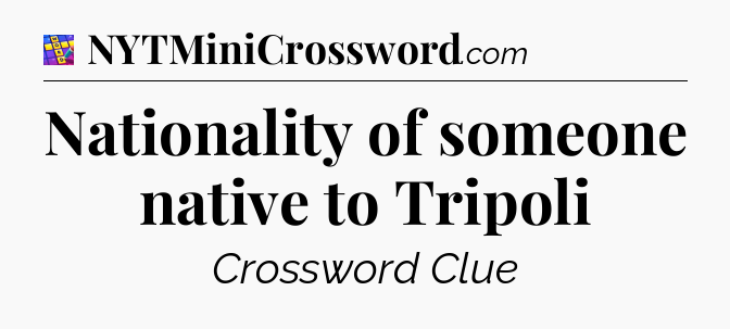 Nationality of someone native to Tripoli Codycross