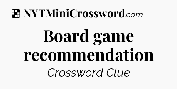 Solution: Board game recommendation - NYT Crossword