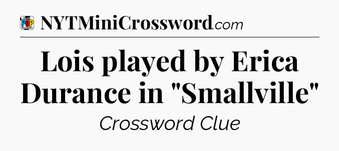 Lois played by Erica Durance in 