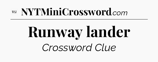 Runway lander - WSJ Crossword
