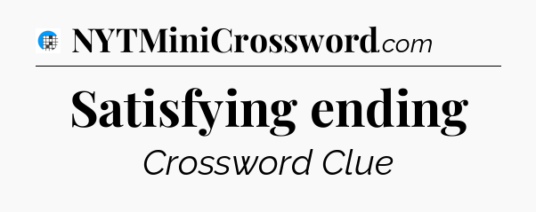 Satisfying ending Crossword Clue