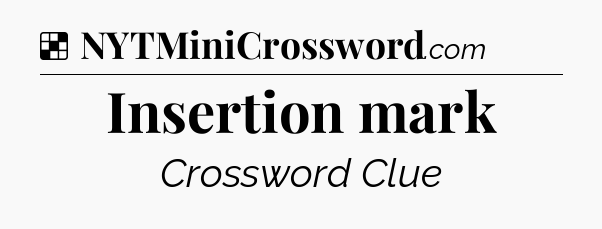 Solution: Insertion mark - NYT Crossword