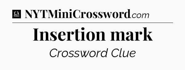 Insertion mark - LA Times Crossword