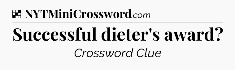 Solution: Successful dieter's award - NYT Crossword