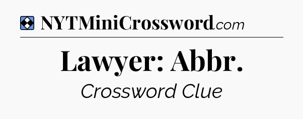 Solution: Lawyer: Abbr - NYT Mini Crossword