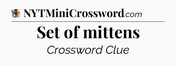 Set of mittens Crossword Clue