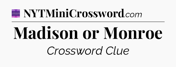 Madison or Monroe - Thomas Joseph Crossword