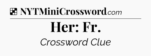 Solution: Her: Fr - NYT Crossword
